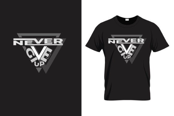 Download Never Give Up Motivation Quote T Shirt - Quote t shirt Collection